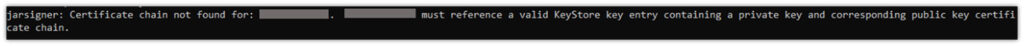 An example screenshot showing the error "Jarsigner: Certificate chain not found for: ___." 