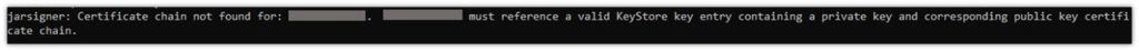 An example screenshot showing the error "Jarsigner: Certificate chain not found for: ___."